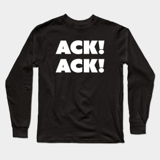 Eric the ACK ACKtor! Long Sleeve T-Shirt